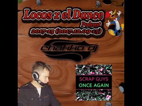 LOCOS x el DANCE Podcast 2017-15 by CHAKKO DJ (2017.12.09-15)