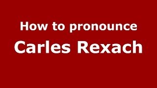 How to pronounce Carles Rexach