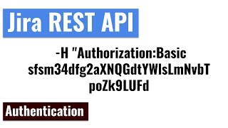 Jira REST API - How to Authenticate?