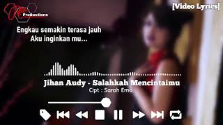 Download lagu Jihan Audy - Salahkah Mencintaimu [ Video Lyrics] mp3