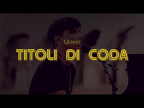 TITOLI DI CODA - Ultimo (Lyrics / Testo) 🎶