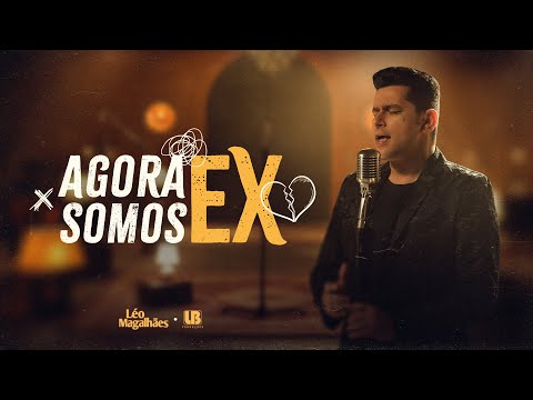 Léo Magalhães - AGORA SOMOS EX (Clipe Oficial)