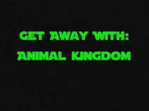 Animal Kingdom Get Away With It Lyrics