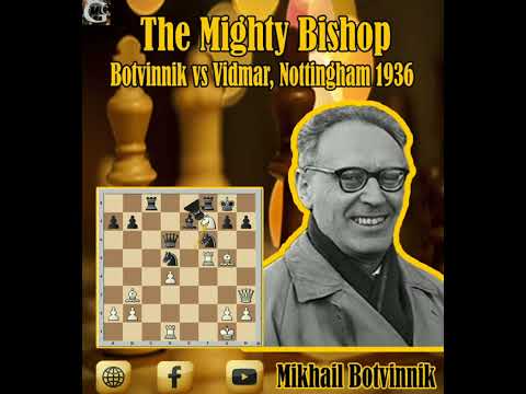 The Mighty Bishop / Mikhail Botvinnik vs Milan Vidmar, Nottingham 1936