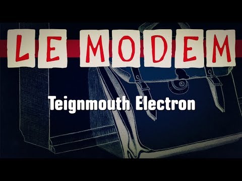 Le Modem - Teignmouth Electron