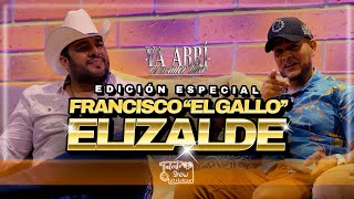 Francisco El Gallo Elizalde | Podcast EDICIÓN ESPECIAL | Ya abrí el primer bote tour