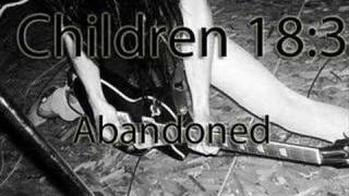 Children 18:3 - Abandoned