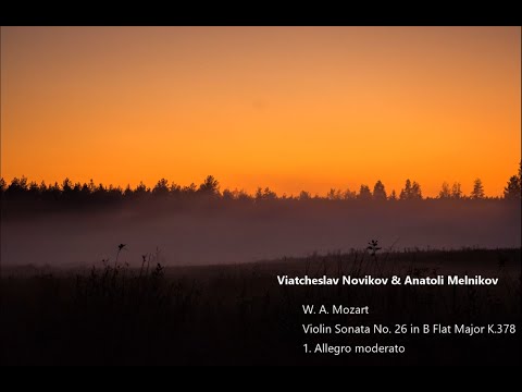 W. A. Mozart: Violin Sonata No. 26 in B Flat Major K.378 (Viatcheslav Novikov & Anatoli Melnikov)