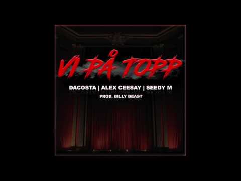 DaCosta x Alex Ceesay x Seedy M - Vi på topp (Audio)