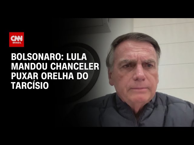 Lula mandou chanceler puxar a orelha do Tarcísio, diz Bolsonaro à CNN | CNN ARENA