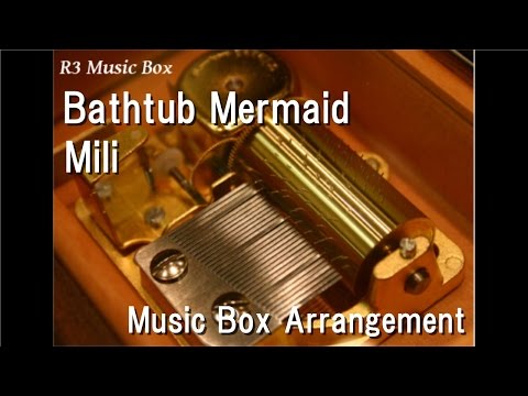 Bathtub Mermaid/Mili [Music Box]
