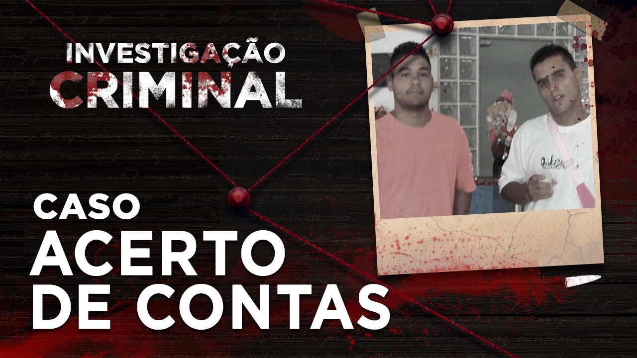 ACERTO DE CONTAS - INVESTIGAÇÃO CRIMINAL