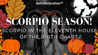SCORPIO in 11th House (Capricorn Rising): Attracted to Secret Societies & Powerful Orginizations! 🤫