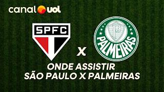 SÃO PAULO X PALMEIRAS: ONDE ASSISTIR À TRANSMISSÃO AO VIVO DO JOGO E HORÁRIO PELO BRASILEIRÃO