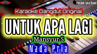 Download lagu UNTUK APA LAGI KARAOKE NADA PRIA MANSYUR S_Karaoke Dangdut Original_Peconk Java Band mp3