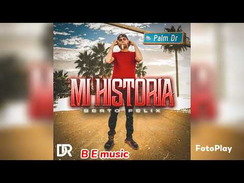 Mi historia × Berto felix