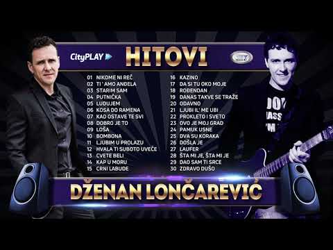 🎶 DŽENAN LONČAREVIĆ │ HITOVI │ CITYPLAY MUSIC 🎶