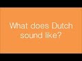 What does Dutch sound like?