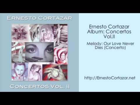 Our Love Never Dies (Concerto) - Ernesto Cortazar