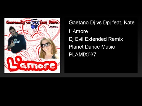 Gaetano Dj vs Dpj feat. Kate - L'Amore (Dj Evil Extended Remix)