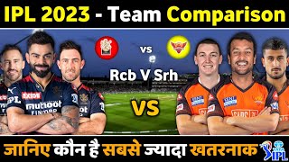 IPL 2023 - Rcb Vs Srh Team Comparison 2023 || Srh Vs Rcb Playing 11 2023 Announce