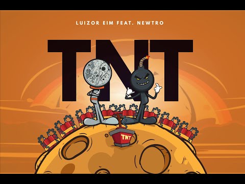 TNT - Luizor EIM feat. Newtro