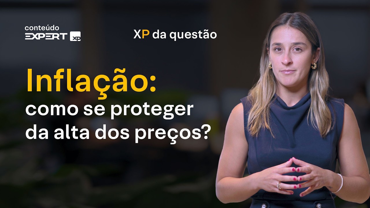INFLAÇÃO: COMO INVESTIR para se PROTEGER? | XP da Questão