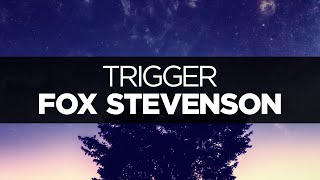 [LYRICS] Fox Stevenson - Trigger