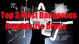 Top 3 Most Dangerous Psychiatric Drugs + How to Cure Schizophrenia