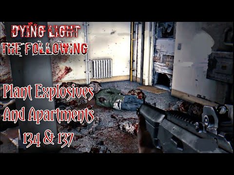 Dying Light The Following Plant Explosives in Apartments 105 106 134 & 137 Part 22|sea 5star gaming