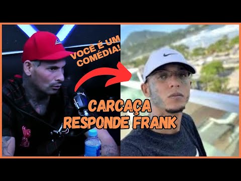 CARCAÇA RESPONDE FRANK! FRANK JÁ SE PRONUNCIA SOBRE DEFESA DE CARCAÇA!