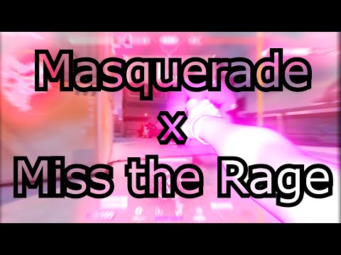 Masquerade x Miss the Rage 🔥