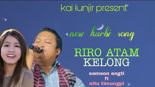 Riro atam kelong new karbi song 2021 semson engti 