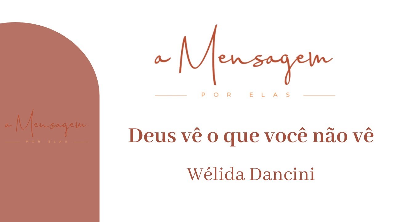 A MENSAGEM POR ELAS | Deus vê o que você não vê | Welida Dancini
