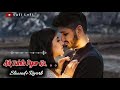 Teri Dosti Se Mila Aik Tohfa Pyar Ka Slowed Reverb Pyar Ka Saaya Kumar Sanu Sad Slowed