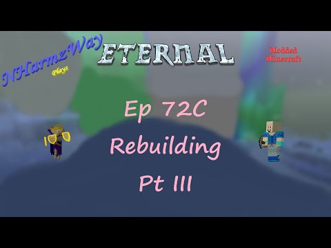 NHarmzWay Plays Minecraft   MC Eternal Ep 72C   Rebuilding Pt III