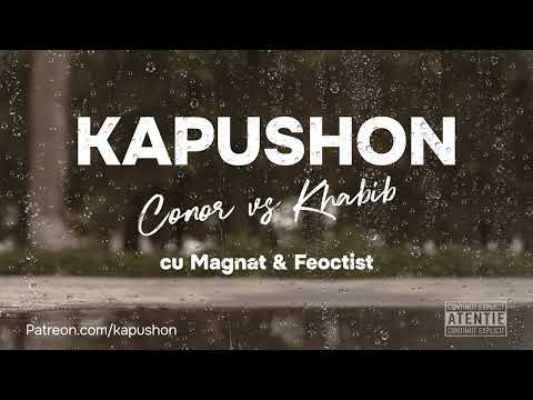 Kapushon - Conor vs Khabib (cu Magnat & Feoctist)