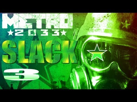 Metro 2033 Walkthrough Blind by Major Slack - Part 3 - Careful What You Wish For!