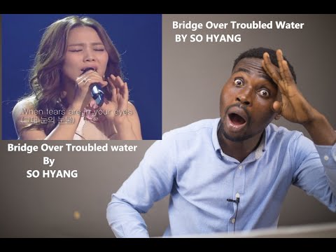 MY FIRST TIME HEARING Sohyang - ‘Bridge Over Troubled Water’ REACTION!!!😱