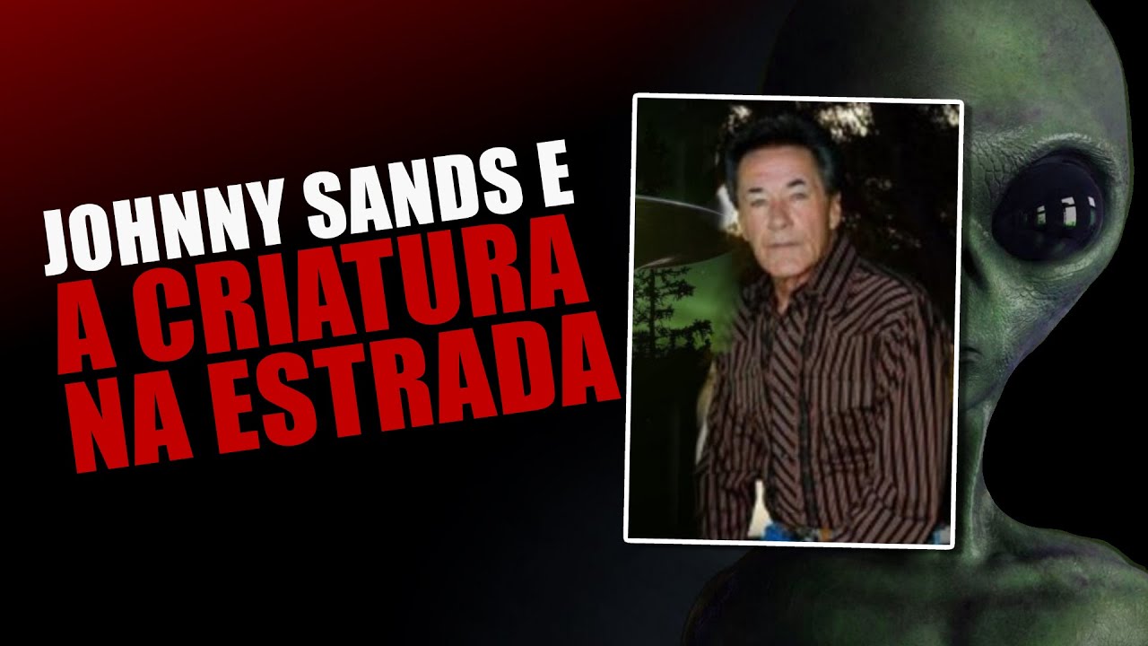 A CRIATURA NA ESTRADA: O RELATO DE JOHNNY SANDS @freaktv