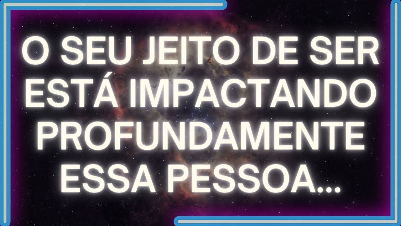 MENSAGEM dos Anjos: O SEU JEITO DE SER Está Impactando Profundamente ESSA PESSOA...