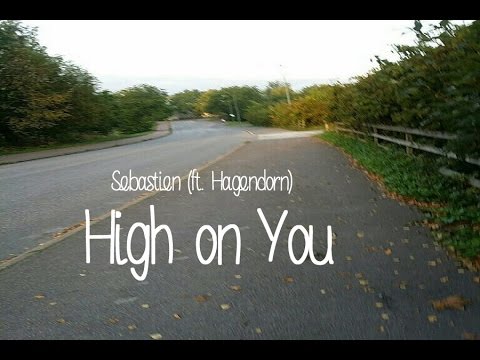 Sebastien (ft. Hagedorn) - High on You (On-screen lyrics)
