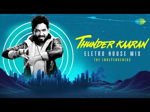 Thunder Kaaran - Electro House Mix | Veeran | | Hiphop Tamizha | The Independeners