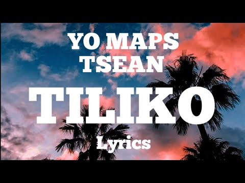 Yo Maps - Tiliko ft. Tsean (lyrics music video)
