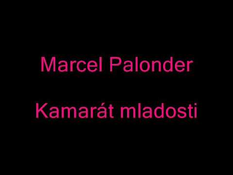 Marcel Palonder - Kamarát mladosti