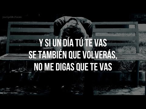 NO ME DIGAS QUE TE VAS - José José (LETRA)