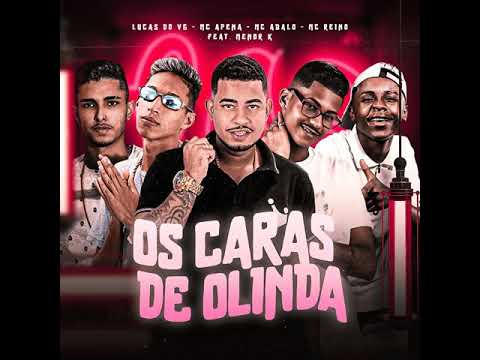 MC ABALO, MC REINO, LUCAS DA VG & MC APENA PART MENOR K - OS CARAS DE OLINDA