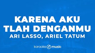 Download lagu Karena Aku Tlah Denganmu - Ari Lasso, Ariel Tatum (KARAOKE VERSION) mp3 Download lagu Karena Aku Tlah Denganmu - Ari Lasso, Ariel Tatum (KARAOKE VERSION) mp3