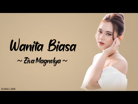 Wanita Biasa- Ziva Magnolya (Lirik)