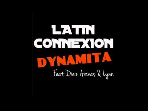 LATIN CONNEXION - Dynamita (Feat DIEZ ARENAS & LYNN)